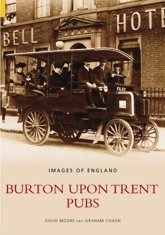 Burton Upon Trent Pubs (Images of England) by David Moore