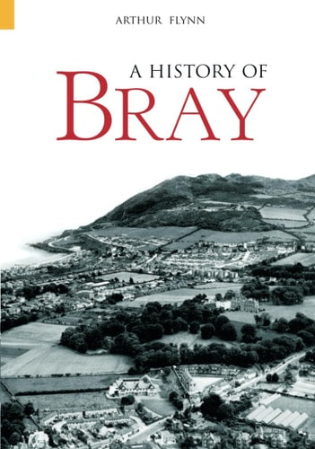 A History of Bray by Arthur Flynn
