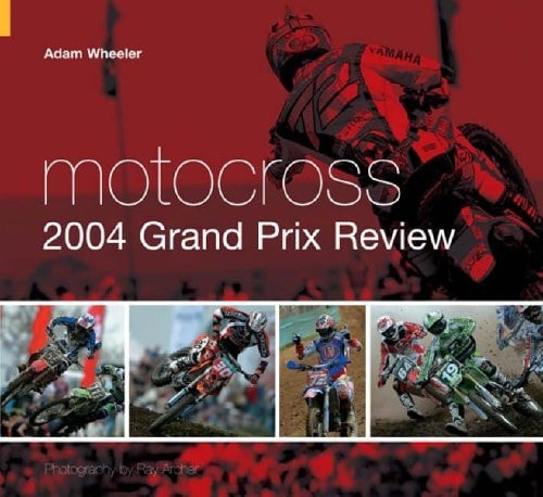 Motocross 2004 Grand Prix-Bericht von Adam Wheeler