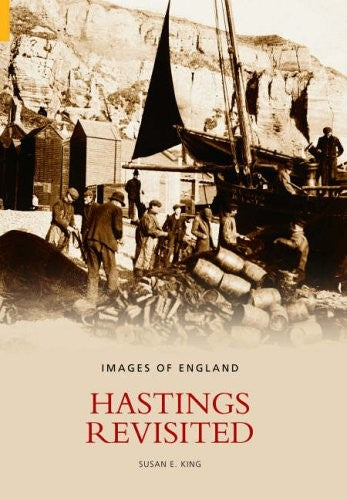 Hastings Revisited (Images of England) by Susan E. King