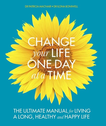 Change Your Life One Day at a Time: The Ultimate Manual for Living a Long, Healthy (shelf worn) by MacNair, Dr. Patricia, Boniwell