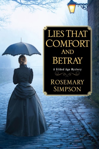 Lies That Comfort and Betray (Gilded Age Mystery) by Rosemary Simpson