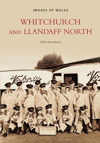 Whitchurch and Llandaff North (Images of Wales) by Steve Nicholas