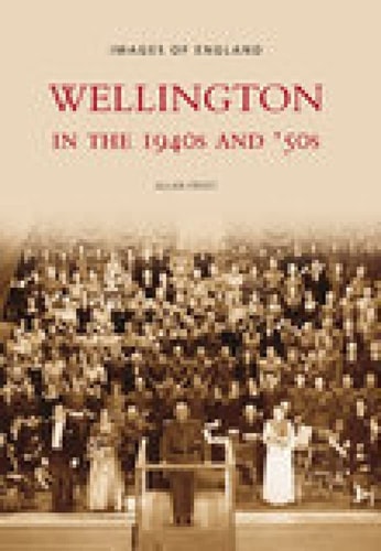 Wellington in den 1940er und 50er Jahren (Bilder von England) von Allan Frost