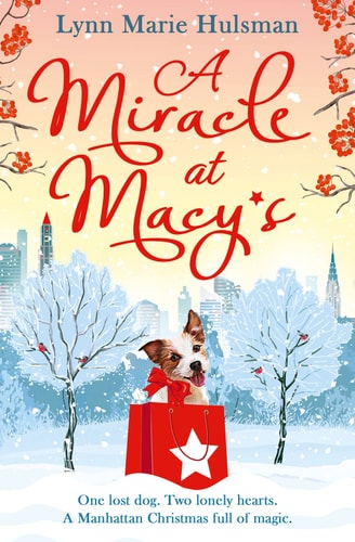 Ein Wunder bei Macy's: Nur ein Hund kann Weihnachten retten von Lynn Marie Hulsman