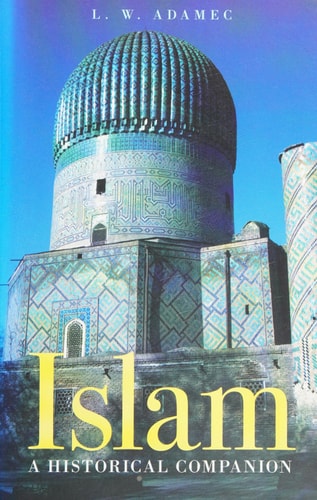 Islam: A Historical Companion by L. M. Adamec