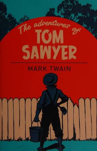The Adventures of Tom Sawyer A Novel by Mark Twain