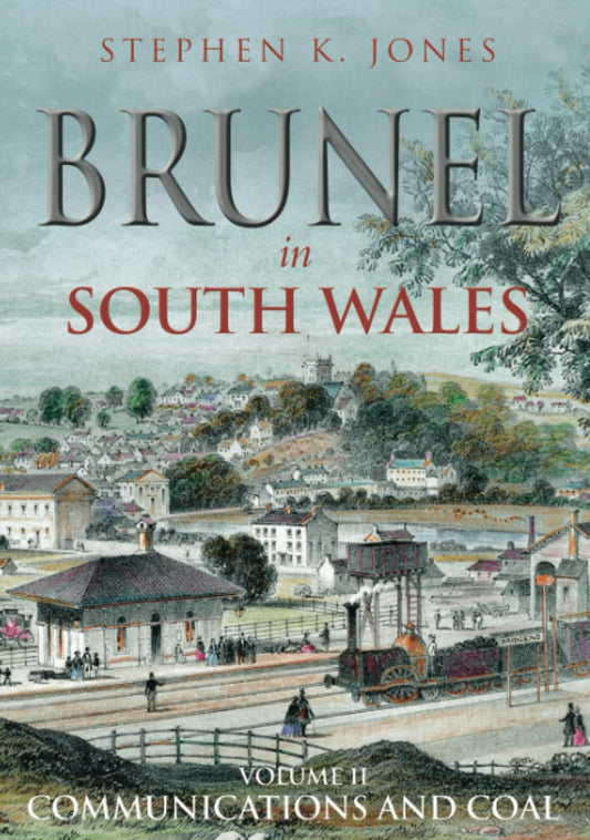 Brunel in Südwales II: Kommunikation und Kohle von Stephen K. Jones