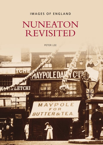 Nuneaton Revisited (Images of England) by Peter Lee