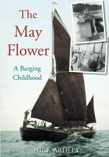 May Flower: A Barging Childhood by Ardley