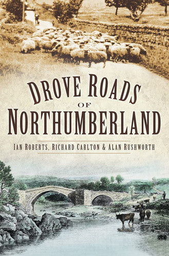 Drove Roads of Northumberland by Ian Roberts | Richard Carlton | Alan Rushworth