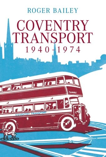 Coventry Transport 1940 - 1974 von Roger Bailey