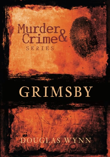 Grimsby Murder & Crime by Wynn