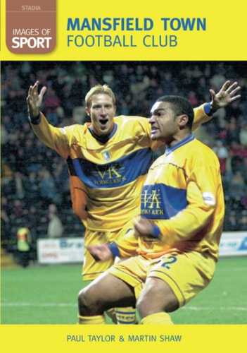 Mansfield Town Football Club (shelfworn) by Paul Taylor | Martin Shaw