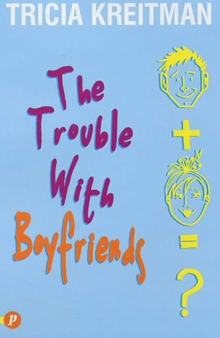 The Trouble with Boyfriends (Shelfworn) by Tricia Kreitman