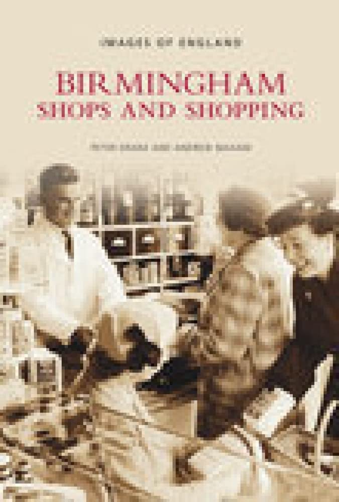 Birmingham Shops and Shopping (Images of England) by Peter Drake | Andrew Maxam