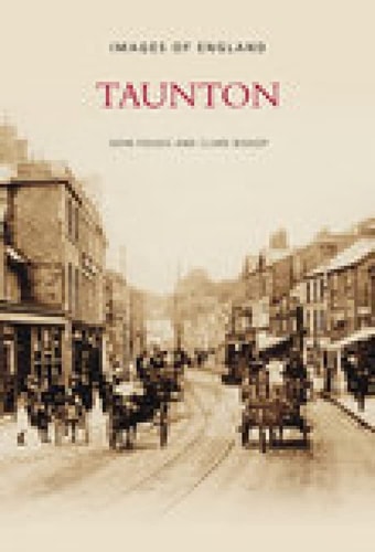 Taunton: Images of England by John Folkes | Clare Bishop