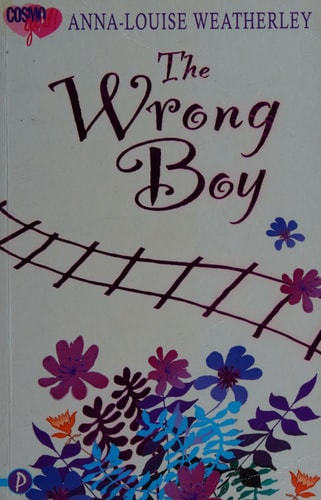 Wrong Boy (CosmoGIRL!/Piccadilly Love Stories) (shelf worn) by Anna-Lou Weatherley