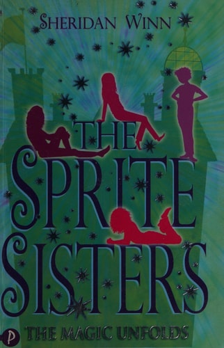The Sprite Sisters The Magic Unfolds by Sheri Winn
