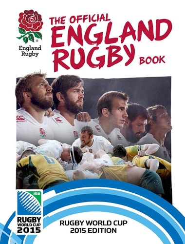 The Official England Rugby Book Rugby World Cup 2015 Edition by Julian Bennetts | Rugby Football Union
