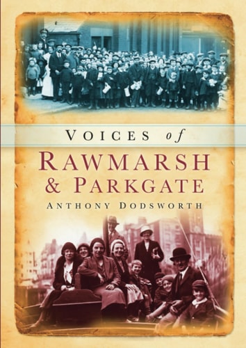 Voices of Rawmarsh and Parkgate by Dodsworth