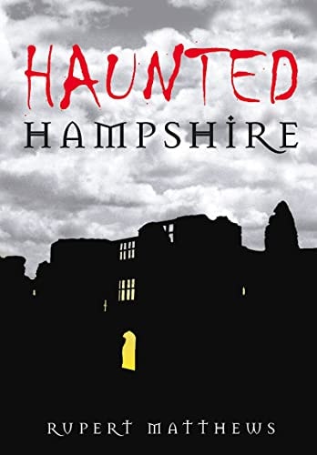 Haunted Hampshire von Rupert Matthews