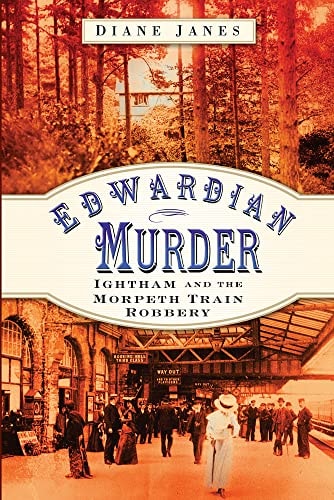 Edwardianischer Mord: Ightham und der Zugraub in Morpeth von Diane Janes
