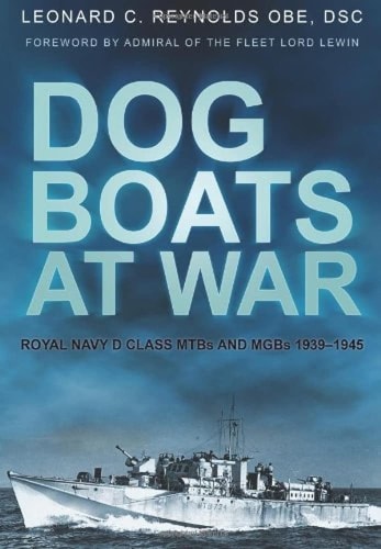 Hundeboote im Krieg: MTBs und MGBs der D-Klasse der Royal Navy 1939–1945 von Leonard C. Reynolds OBE DSC