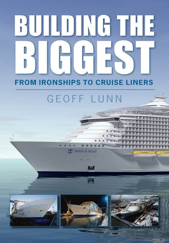 Die Größten bauen: Von Eisenschiffen bis zu Kreuzfahrtschiffen von Geoff Lunn
