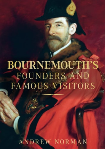 Bournemouth's Founders and Famous Visitors (shelfworn) by Norman