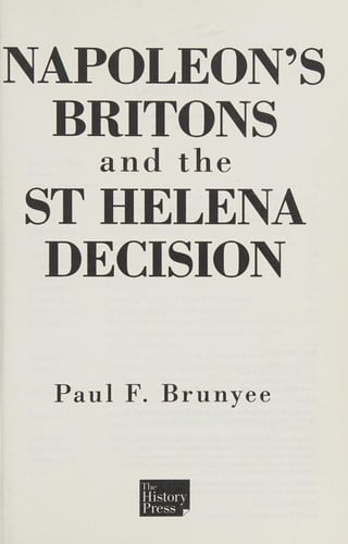 Napoleon's Britons and the St Helena Decision by Brunyee, Paul