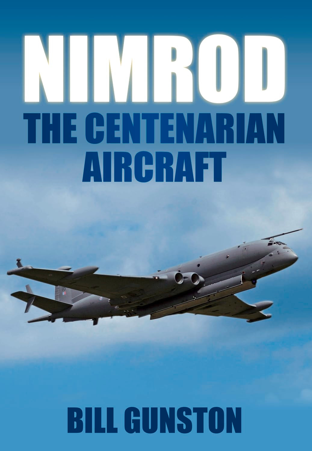 Nimrod: The Centenarian Aircraft by Gunston