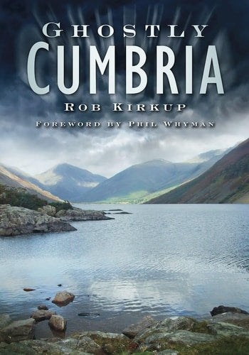 Ghostly Cumbria by Rob Kirkup