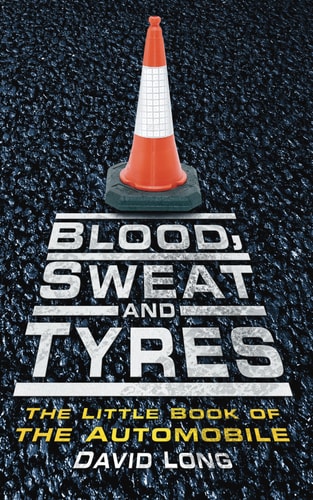 Blood, Sweat and Tyres by David Long