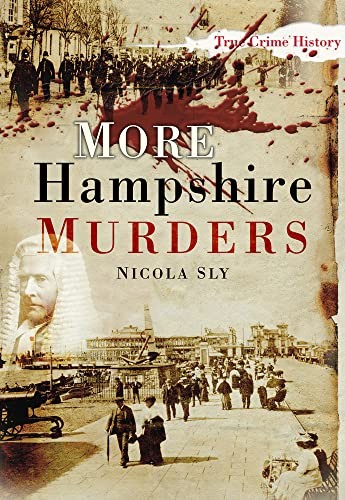 More Hampshire Murders by Nicola Sly