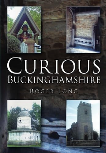 Curious Buckinghamshire by Long