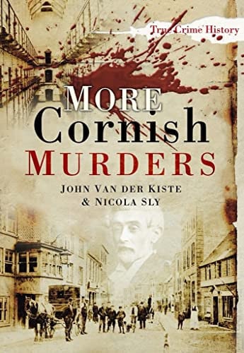 More Cornish Murders by John Van der Kiste | Nicola Sly