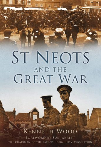 St Neots and the Great War by Kenneth Wood