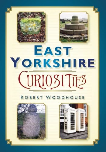 Kuriositäten aus East Yorkshire von Robert Woodhouse