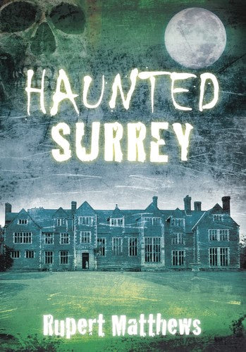 Haunted Surrey by Rupert Matthews