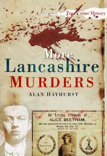 More Lancashire Murders (Sutton True Crime History) (shelf-worn) by Alan Hayhurst
