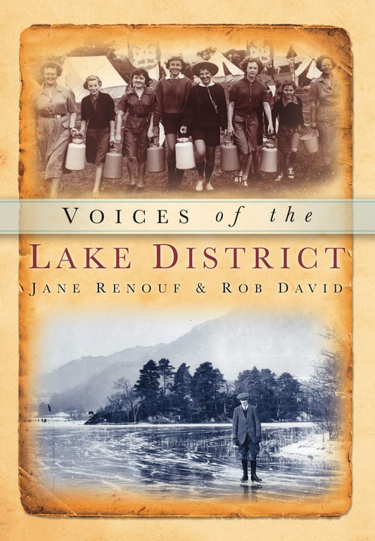 Voices Of The Lake District by Jane Renouf & Rob David