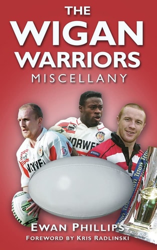 Wigan Warriors Miscellany by Ewan Phillips