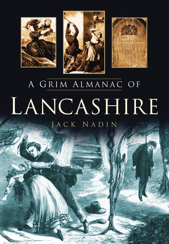 A Grim Almanac of Lancashire by Jack Nadin