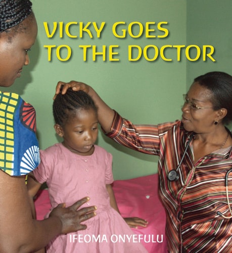 Vicky Goes to the Doctor by Ifeoma Onyefulu
