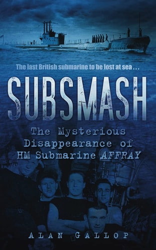 Subsmash: The Mysterious Disappearance of HM Submarine Affray (selfworn) by Alan Gallop