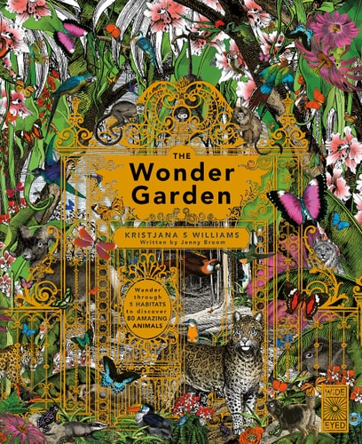 (TXS) The Wonder Garden: Wander Through the World's Wildest Habitats by Kristjana S Williams