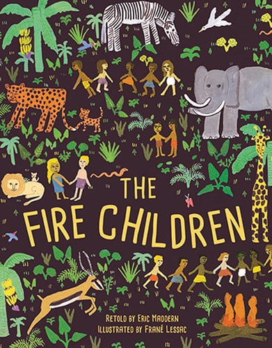 The Fire Children A West African Folk Tale by Bethan Stevens