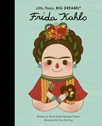 Frida Kahlo (Little People Big Dreams) by Maria Isabel Sanchez Vegara