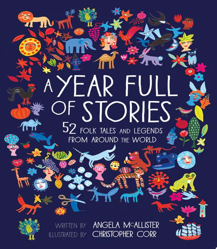 A Year Full of Stories: 52 Folk Tales and Legends from Around the World by Angela McAllister
